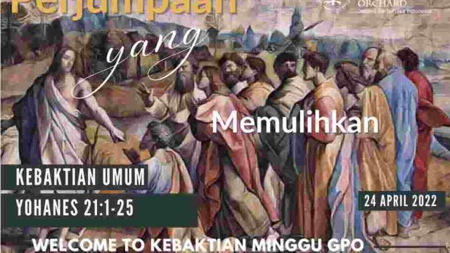Kotbah Perjumpaan Yang Memulihkan YOH.21:1-25